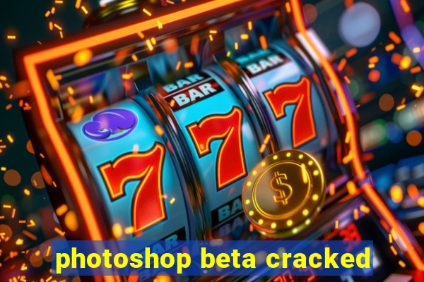 photoshop beta cracked